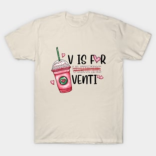 V is for Venti Velentine T-Shirt